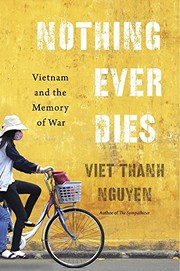 Cover of Nothing Ever Dies: Vietnam and the Memory of War